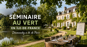 séminaire au vert a 1h de paris