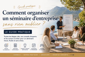 comment organiser un séminaire d’entreprise réussi